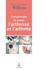 WILLEM Jean-Pierre Comprendre et traiter l´arthrose et l´arthrite. Librairie Eklectic