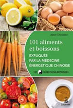 DUCASSE Anne 101 aliments et boissons expliqués par la médecine énergétique chinoise. 101 questions-réponses Librairie Eklectic