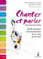 DUFOUR Bernard et BRUN Jacky Chanter et parler avec tout son corps. Guide pratique d´harmonisation de la voix pour tous Librairie Eklectic