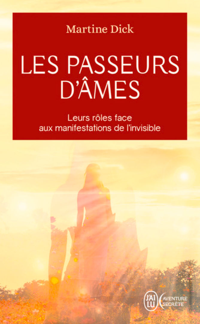 DICK Martine Les passeurs d´âmes. Leurs rôles face aux manifestations de l´invisible, Histoires vraies. Librairie Eklectic