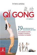 LAMBOLEY Denis Dr Le Qi Gong -2e édition- 19 enchaînements et mouvements de base pour garder la santé, soulager la douleur, combattre la maladie.  Librairie Eklectic