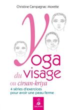 CAMPAGNAC MORETTE Christine Yoga du visage ou cirsan-kriya. 4 séries d´exercices pour avoir une peau ferme. Librairie Eklectic