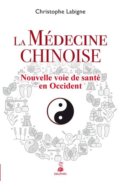 LABIGNE Christophe La Médecine chinoise : Nouvelle voie de santé en Occident Librairie Eklectic