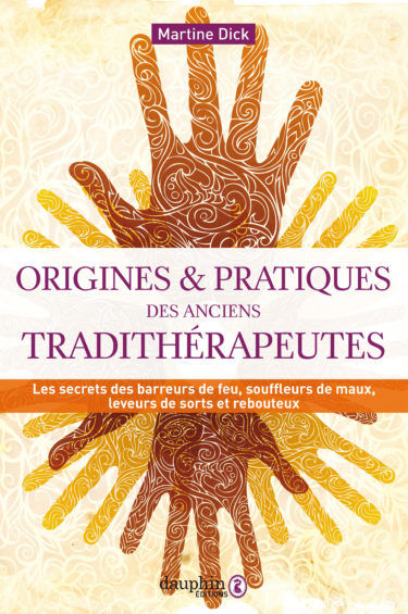 DICK Martine Origines et pratiques des anciens tradithérapeutes (3ème édition) Librairie Eklectic