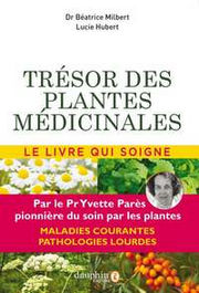 HUBERT Lucie - MILBERT Béatrice Trésor des plantes médicinales - Le livre qui soigne selon les travaux du Pr Yvette Parès Librairie Eklectic