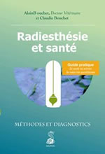 BOUCHET Alain et Claudie La radiesthésie au service de votre santé. Méthodes et diagnostics. Guide pratique de santé (4e édition) Librairie Eklectic