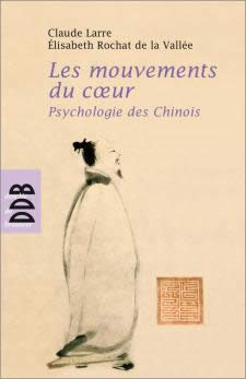 LARRE Claude & ROCHAT DE LA VALLEE Elisabeth Les Mouvements du coeur. Psychologie des chinois Librairie Eklectic