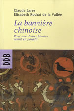 LARRE Claude & ROCHAT DE LA VALLEE Elisabeth La bannière chinoise. Pour une dame chinoise allant au paradis (nouvelle édition) Librairie Eklectic