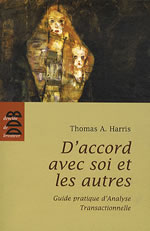 HARRIS Thomas A. D´accord avec soi et les autres. Guide pratique d´Analyse Transactionnelle Librairie Eklectic