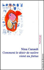 CANAULT Nina Comment le désir de naître vient au foetus Librairie Eklectic