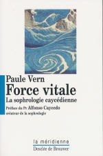 VERN Paule Force vitale. La sophrologie caycédienne. Préface du Pr Caycedo Librairie Eklectic