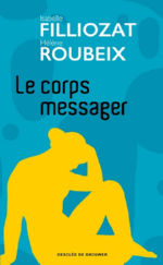 FILLIOZAT Isabelle & ROUBEIX Hélène Le corps messager Librairie Eklectic