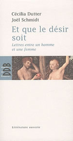 DUTTER Cecilia & SCHMIDT Joël Et que le désir soit - Lettres entre un homme et une femme Librairie Eklectic