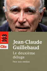 GUILLEBAUD Jean-Claude Le deuxième déluge. Face aux médias Librairie Eklectic