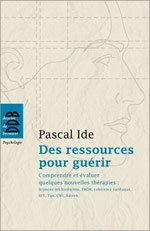 IDE Pascal Des ressources pour guérir. Comprendre et évaluer quelques nouvelles thérapies : EMDR, Hypnose, EFT, Tipi, cohérence cardiaque...  Librairie Eklectic