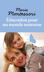 MONTESSORI Maria Education pour un monde nouveau  Librairie Eklectic