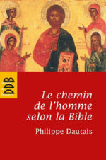 DAUTAIS Philippe  Le chemin de l´homme selon la Bible. Essai d´anthropologie judéo-chrétienne Librairie Eklectic