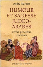 NAHUM André Humour et sagesse judéo-arabes - Histoires de Ch´hâ, proverbes, etc Librairie Eklectic