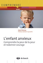 DUMAS Jean L´enfant anxieux. Comprendre la peur de la peur et redonner courage - Préface de Boris Cyrulnik  Librairie Eklectic