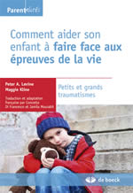 LEVINE Peter A. et KLINE MAggie Comment aider son enfant à faire face aux épreuves de la vie - Petits et grands traumatismes Librairie Eklectic