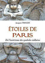 TROGER Jacques Étoiles de Paris. De l´ésoterisme des symboles stellaires. Librairie Eklectic