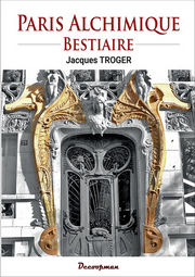 TROGER Jacques Paris Alchimique - Bestiaire Librairie Eklectic