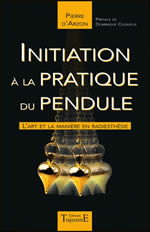 ARZON Pierre Initiation à la pratique du pendule. L´art et la manière en radiesthésie. (nouvelle édition) Librairie Eklectic