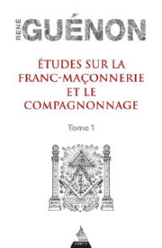 GUENON René Etudes sur la franc-maçonnerie et le compagnonnage - tome 1 Librairie Eklectic