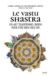 MONTELS Laurent & BONANDRIAN MONTELS Lydie Le Vastu Shastra. Un art traditionnel indien pour Ãªtre bien chez soi Librairie Eklectic