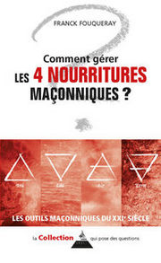 FOUQUERAY Franck Comment gérer les 4 nourritures maçonniques ? Librairie Eklectic