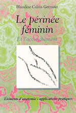 CALAIS-GERMAIN Blandine Le périnée féminin et l´accouchement. Eléments d´anatomie - applications pratiques Librairie Eklectic