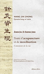 WANG ZHI ZHONg (XIIé siècle) Zhen Jiu Zi Sheng Jing. Traité d´acupuncture et de moxibustion. L´entretien de la vie Librairie Eklectic