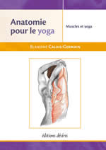 CALAIS-GERMAIN Blandine Anatomie pour le yoga. Muscles et yoga.  Librairie Eklectic