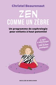 BEAURENAUT Christel Zen comme un zÃ¨bre - Mon programme de sophrologie pour enfants haut potentiel Librairie Eklectic