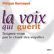 BARRAQUE Philippe Voix qui guérit (La). Tome 1 : Soignez-vous par le chant des voyelles Librairie Eklectic