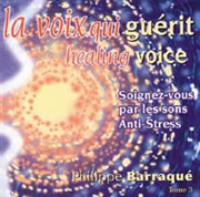 BARRAQUE Philippe Voix qui guérit (La) - Volume 3 : Soignez-vous par les sons Anti-Stress Librairie Eklectic