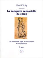 KÖNIG Karl Conquête sensorielle du corps (La). Les sens tactile, vital, du mouvement et de l´équilibre Librairie Eklectic