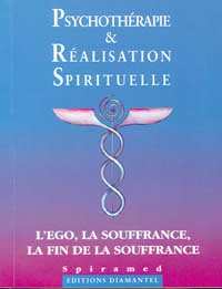 Collectif Psychothérapie et réalisation spirituelle - L´ego, la souffrance, la fin de la souffrance Librairie Eklectic