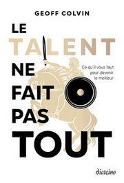 COLVIN Geoff Le talent ne fait pas tout - Ce qu´il faut pour devenir le meilleur Librairie Eklectic