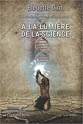 DIOT Bleuette A la lumière de la science, la Génèse de l´Humanité, Partie 3 Librairie Eklectic