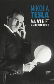 TESLA Nikola Ma vie et ma recherche, lÂ´autobiographie de Nikola Tesla Librairie Eklectic