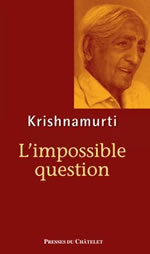 KRISHNAMURTI Jiddu L´impossible question (nouvelle traduction) Librairie Eklectic