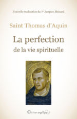 Saint THOMAS DÂ´AQUIN La perfection de la Vie Spirituelle. Nouvelle traduction du Pr Jacques MÃ©nard. Librairie Eklectic