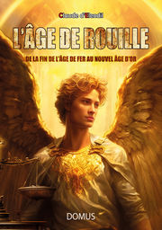 D ELENDIL Claude L´Age de Rouille. De la fin de l´Âge de Fer au Nouvel Âge d´Or Librairie Eklectic