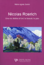 DOMIN Marie-Agnès Nicolas Roerich. Une vie dédiée à l´art, la beauté, la paix.  Librairie Eklectic