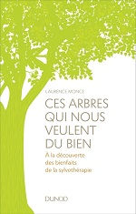 MONCE Laurence Ces arbres qui nous veulent du bien. A la découverte des bienfaits de la sylvothérapie. Librairie Eklectic