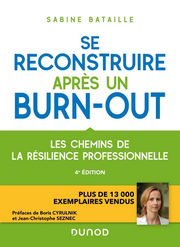 BATAILLE Sabine  Se reconstruire après un burn-out. Les chemins de la résilience professionnelle (4e ed) Librairie Eklectic