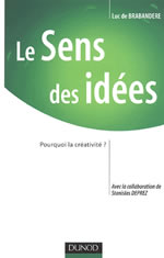 BRABANDERE Luc de & DEPREZ Stanislas Sens des idées (Le). Pourquoi la créativité ? Librairie Eklectic