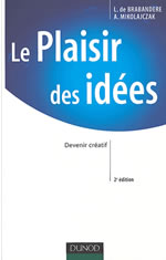 BRABANDERE Luc de & MIKOLAJCZAK Anne Plaisir des idées (Le). Devenir créatif Librairie Eklectic
