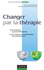 CELESTIN-LHOPITEAU Isabelle Changer par la thérapie. Du chamane au psychothérapeute ; des médecines traditionnelles aux neurosciences Librairie Eklectic